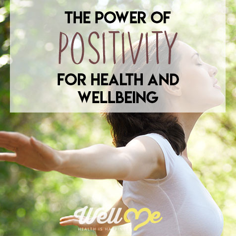 The Power of Positivity For Health and Wellbeing