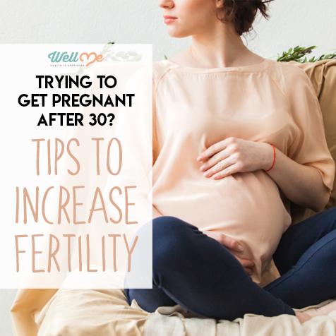 trying to get pregnant after 30, tips to increase fertility