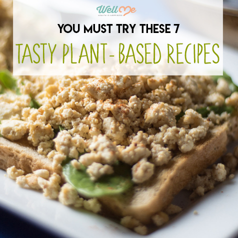 You Must Try These 7 Tasty Plant-Based Recipes