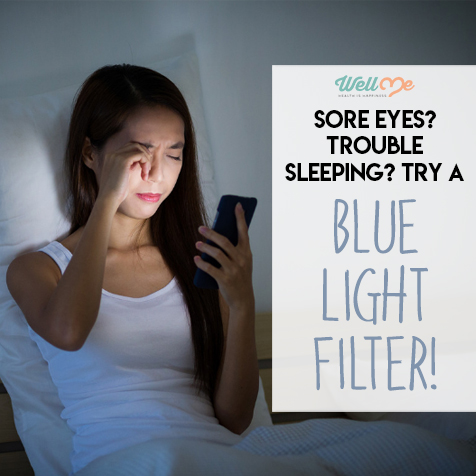 Sore Eyes? Trouble Sleeping? Try a Blue Light Filter!