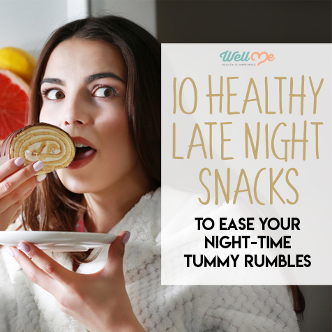 10 Healthy Late Night Snacks to Ease Your Night-Time Tummy Rumbles