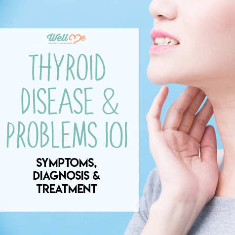Thryoid Disease and Problems 101: Symptoms, Diagnosis and Treatment