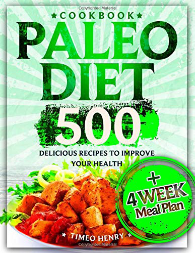 Paleo Diet Cookbook 500 Delicious Recipes To Improve Your Health 